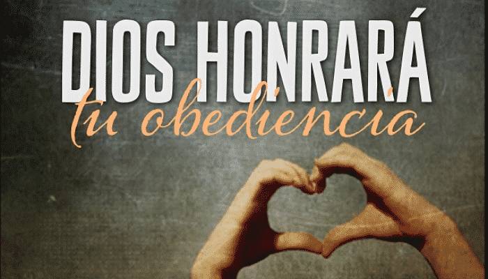 Versículos sobre la obediencia- Dios honra la obedicia